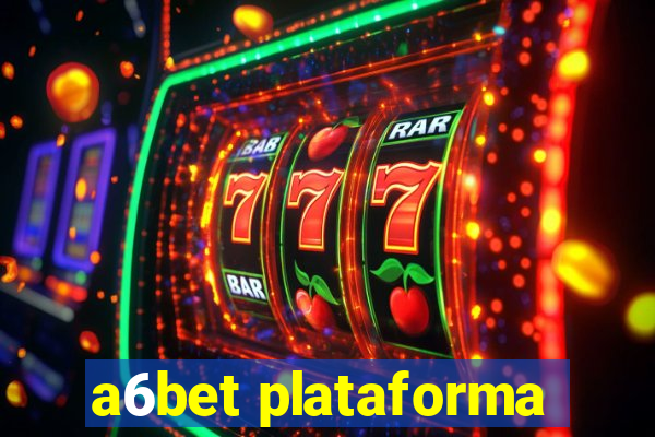 a6bet plataforma